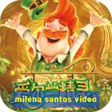 milena santos video